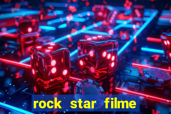 rock star filme completo dublado